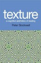 Texture: A Cognitive Aesthetics of Reading - Peter Stockwell