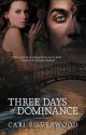 Three Days of Dominance - Cari Silverwood