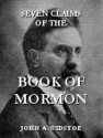 Seven Claims of the Book of Mormon - John A. Widtsoe