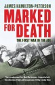 Marked for Death: The First War in the Air - James Hamilton-Paterson