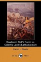 Deadwood Dick's Doom; Or, Calamity Jane's Last Adventure (Dodo Press) - Edward L. Wheeler