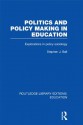 Politics and Policy Making in Education (RLE Edu D) (Routledge Library Editions: Education) - Stephen J. Ball