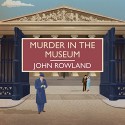 Murder in the Museum - John Rowland, Peter Wickham