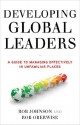 Developing Global Leaders: A Guide to Managing Effectively in Unfamiliar Places - Bob Johnson, Rob Oberwise