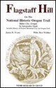 Flagstaff Hill on the National Historic Oregon Trail, Baker City, Oregon: An Interpretive Guide - James R. Evans, Bert Webber