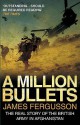 A Million Bullets: The real story of the British Army in Afghanistan - James Fergusson