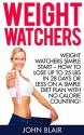 Weight Watchers: Weight Watchers Simple Start - How To Lose Up To 25 Lbs In 28 Days Or Less On A Simple Diet Plan With No Calorie Counting! (Weight Watchers, ... Beginners, Weight Watchers Simple Start) - John Blair