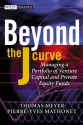 Beyond the J Curve: Managing a Portfolio of Venture Capital and Private Equity Funds (The Wiley Finance Series) - Pierre-Yves Mathonet, Thomas Meyer