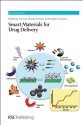 Smart Materials for Drug Delivery: Complete Set (RSC Smart Materials) - Carmen Alvarez-Lorenzo, Angel Concheiro, Hans-Jorg Schneider, Mohsen Shahinpoor, David Needham, Suresh Vyas, Chie Kojima, Alejandro Sosnik, William G Pitt, Giuseppe Battaglia, Zhiyuan Zhong, Rein Ulijn, Cameron Alexander, Sanjay Garg, Pablo Taboada, Seungjoo Haam, San-Yu