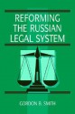 Reforming the Russian Legal System - Gordon B. Smith