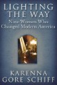 Lighting the Way: Nine Women Who Changed Modern America - Karenna Gore Schiff