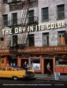 The Day in Its Color: Charles Cushman's Photographic Journey Through a Vanishing America - Eric Sandweiss