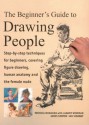 The Beginner's Guide to Drawing People: Step-by-Step Techniques for Beginners, Covering Figure Drawing, Human Anatomy and the Female Nude - Ian Sidaway, James Horton