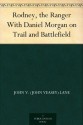 Rodney, the Ranger With Daniel Morgan on Trail and Battlefield - John V. (John Veasey) Lane, John Goss