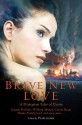 Brave New Love: 15 Dystopian Tales of Desire - Kiera Cass, Maria V. Snyder, Carrie Ryan, Jesse Karp, Seth Cadin, Amanda Downum, Paula Guran, Elizabeth Bear, Steve Berman, Nisi Shawl, Diana Peterfreund, William Sleator, Nina Kiriki Hoffman, Carrie Vaughn, John Shirley, Jeanne DuPrau