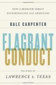 Flagrant Conduct: The Story of Lawrence v. Texas - Dale Carpenter