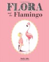 Flora and the Flamingo - Molly Idle