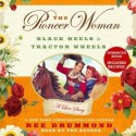 The Pioneer Woman: Black Heels to Tractor Wheels--A Love Story - Ree Drummond