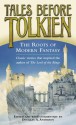 Tales Before Tolkien: The Roots of Modern Fantasy - Douglas A. Anderson, Frank R. Stockton, Johann Ludwig Tieck, Richard Garnett, H. Rider Haggard, Andrew Lang, William Hope Hodgson, E.A. Wyke-Smith, David Lindsay, Clemence Housman, George MacDonald, Arthur Machen, A. Merritt, L. Frank Baum, Kenneth Morris, William Morri