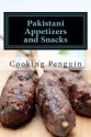 Pakistani Appetizers and Snacks: 30 Authentic Pakistani Appetizer Recipes - Cooking Penguin