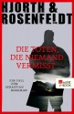 Die Toten, die niemand vermisst: Ein Fall für Sebastian Bergman (German Edition) - Michael Hjorth, Hans Rosenfeldt, Ursel Allenstein