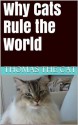 Why Cats Rule the World - Thomas the Cat, Eva Bennett