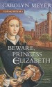 Beware, Princess Elizabeth (Young Royals, Book 2) - Carolyn Meyer