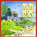 The Little House by the Sea (Red Fox Picture Books) - Benedict Blathwayt