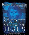 The Secret Message of Jesus: Uncovering the Truth that Could Change Everything (Audio) - Brian D. McLaren, Paul Michael