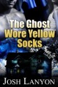 The Ghost Wore Yellow Socks - Josh Lanyon