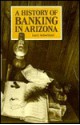 A History Of Banking In Arizona - Larry Schweikart