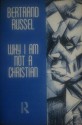 Why I Am Not a Christian: And Other Essays on Religion and Related Subjects - Bertrand Russell