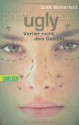 Ugly - Pretty - Special, Band 1: Ugly - Verlier nicht dein Gesicht - Scott Westerfeld