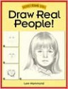 Draw Real People! (Discover Drawing) - Lee Hammond