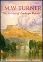 J.M.W. Turner, "The Greatest of Landscape Painters": Watercolors from London Museums - Richard P. Townsend, J.M.W. Turner, Andrew Wilton