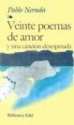 Veinte Poemas de Amor y Una Cancion Desesperada - Pablo Neruda