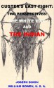 Custer's Last Fight: Two Perspectives: The White Man & The Indian. (With Interactive Table of Contents & List of Illustrations) - William H. C. Bowen, Joseph K. Dixon, Harry Polizzi