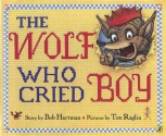 The Wolf Who Cried Boy - Bob Hartman