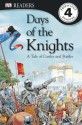 DK Readers: Days of the Knights - Christopher Maynard