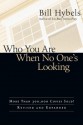 Who You Are When No One's Looking: Choosing Consistency, Resisting Compromise - Bill Hybels