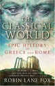 The Classical World: An Epic History of Greece and Rome - Robin Lane Fox