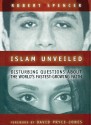 Islam Unveiled: Disturbing Questions about the World's Fastest-Growing Faith - Robert Spencer