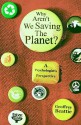 Why Aren't We Saving the Planet?: A Psychologist's Perspective - Geoffrey Beattie