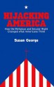 Hijacking America: How the Secular and Religious Right Changed What Americans Think - Susan George