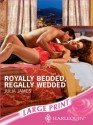 Royally Bedded, Regally Wedded - Julia James