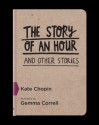 The Story Of An Hour (And Other Stories) - Kate Chopin, Gemma Correll