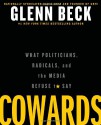 Cowards: What Politicians, Radicals, and the Media Refuse to Say - Glenn Beck