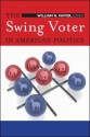 The Swing Voter in American Politics - William G. Mayer