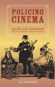 Policing Cinema: Movies and Censorship in Early-Twentieth-Century America - Lee Grieveson