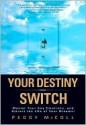 Your Destiny Switch: Master Your Key Emotions, and Attract the Life of Your Dreams - Peggy McColl, Neale Donald Walsch